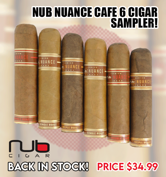 Nub Nuance Cafe 6 Cigar Sampler back in stock!