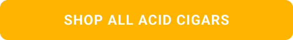 SHOP ALL ACID CIGARS