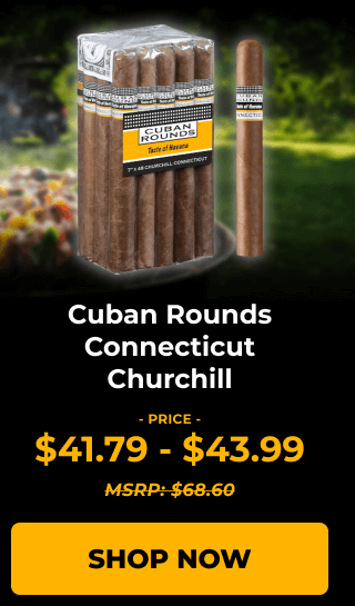 CUBAN ROUNDS CONNECTICUT CHURCHILL - SHOP NOW