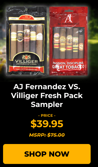AJ FERNANDEZ VS. VILLIGER FRESH PACK SAMPLER - SHOP NOW