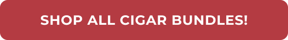 SHOP ALL CIGAR BUNDLES!