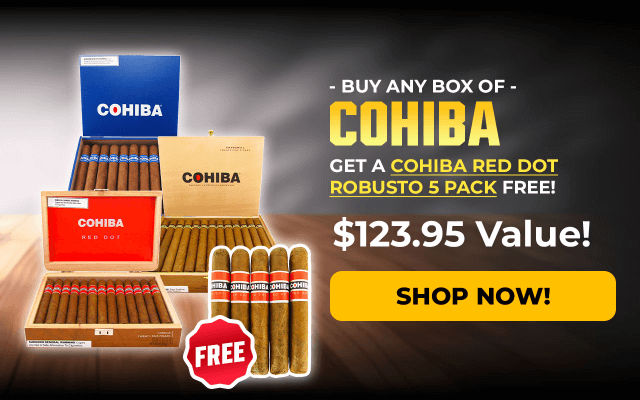 BUY ANY BOX OF COHIBA, GET A COHIBA RED DOT ROBUSTO 5 PACK FREE!