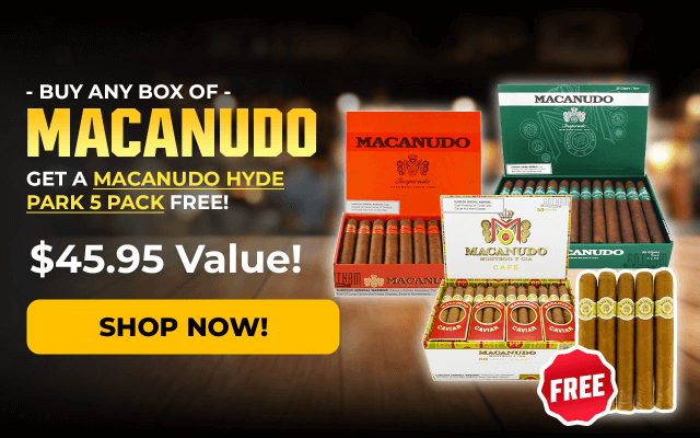 BUY ANY BOX OF MACANUDO, GET A MACANUDO HYDE PARK 5 PACK FREE!