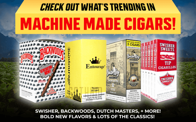 CHECK OUT WHAT'S TRENDING IN MACHINE MADE CIGARS!