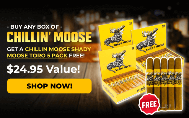 BUY ANY BOX OF CHILLIN'S MOOSE, GET A CHILLIN MOOSE SHADY MOOSE TORO 5 PACK FREE!