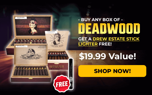 BUY ANY BOX OF DEADWOOD, GET A DREW ESTATE STICK LIGHTER FREE!