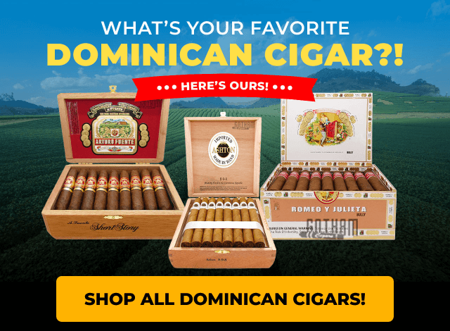 WHAT'S YOUR FAVORITE DOMINICAN CIGARS?!