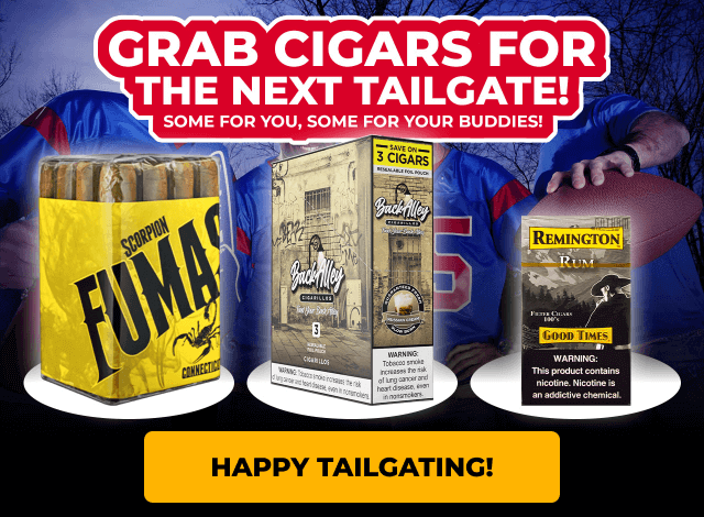 GRAB CIGARS FOR THE NEXT TAILGATE! SOME FOR YOU, SOME FOR YOU BUDDIES!