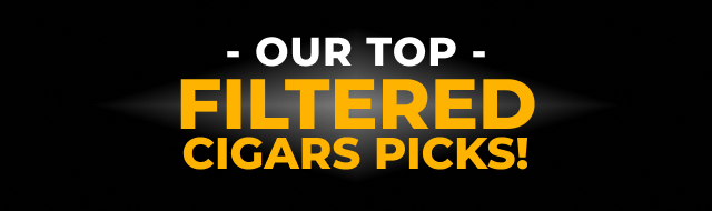 OUR TOP FILTERED CIGARS PICKS!