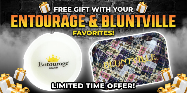 FREE GIFT WITH YOUR ENTOURAGE & BLUNTVILLE FAVORITES!