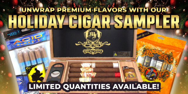 UNWRAP PREMIUM FLAVORS WITH OUR HOLIDAY CIGAR SAMPLER. LIMITED QUANTITIES AVAILABLE!