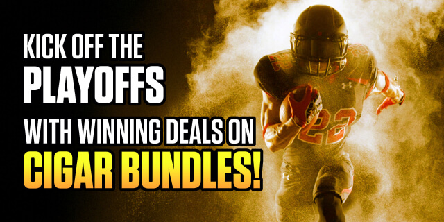 KICK OFF THE PLAYOFFS WITH WINNING DEALS ON CIGAR BUNDLES!