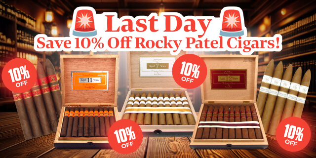 LAST DAY: SAVE 10% OFF ROCKY PATEL CIGARS!